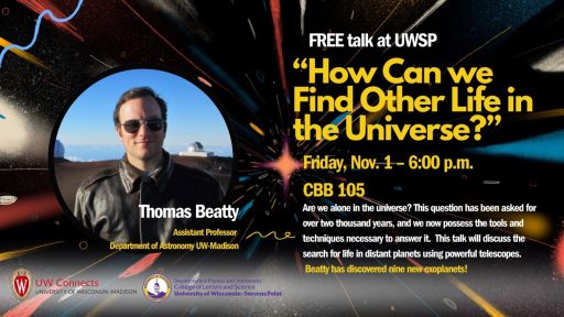 Thomas Beatty, assistant professor of astronomy at UW-Madison, will talk about the search for life in space as part of a “Badger Talk” at UW-Stevens Point.